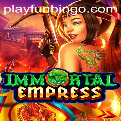 Explore the World of ImmortalEmpress and FunBingo