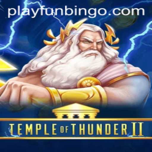 Unveiling TempleofThunderII: The Thrilling Adventure with a Twist of FunBingo